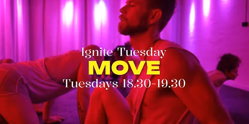 Ignite Tuesday - MOVE only