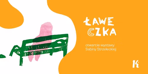 \u0141aweczka \u2013 otwarcie wystawy Sabiny Strzeleckiej