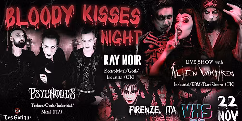 2\u00b0 Bloody Kisses Night - 3 Live Shows + Party Dj set \/\/ VHS live club - Firenze