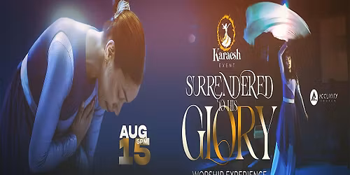 Surrendered To His Glory - Worship Experience