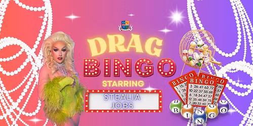  \u2728 DRAG BINGO NIGHT with STEALIA JOBS \u2728