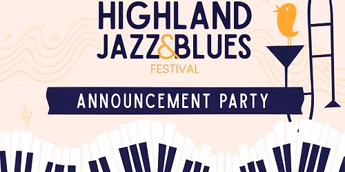 Announcement Party for the 22nd Annual Highland Jazz & Blues Festival