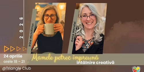 Mamele Petrec \u00cempreun\u0103, ed. 58 - \u00eent\u00e2lnire creativ\u0103