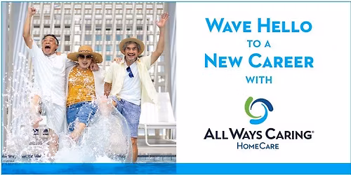 Wave Hello To A New Career! Caregiver Hiring Event 