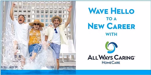 Wave Hello To A New Career! Caregiver Hiring Event