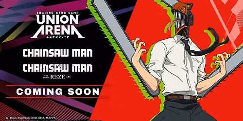 Union Arena Chainsaw Man Release Event!