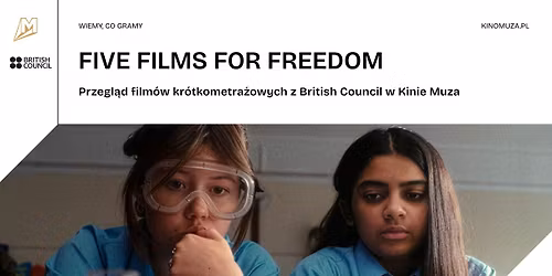 Five Films for Freedom | Przegl\u0105d film\u00f3w kr\u00f3tkometra\u017cowych z British Council w Kinie Muza