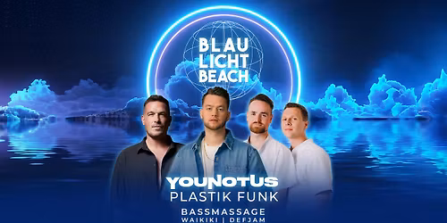 BLAU LICHT BEACH \u2013 06.06.26 - YouNotUs, Plastik Funk, Bassmassage uvm.