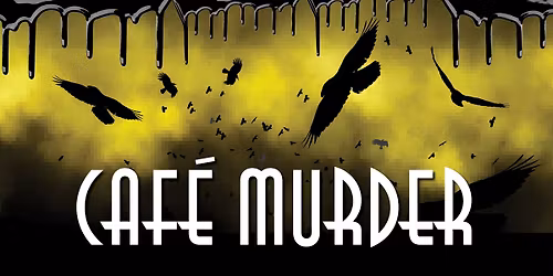 Dinner Theater- Cafe Murder! -2 DATES!