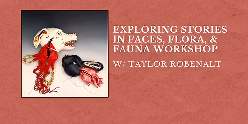 Exploring Stories in Faces, Flora, and Fauna Workshop with Taylor Robenalt