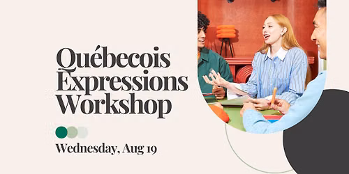 Qu\u00e9b\u00e9cois Expressions Workshop
