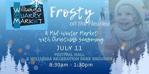 Frosty on the Fleurieu. Willunga Quarry Market's Mid-Winter Market with Christmas Seasoning