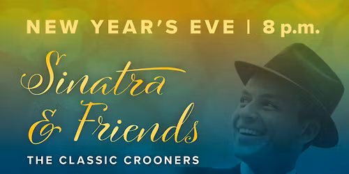 Sinatra & Friends: The Classic Crooners