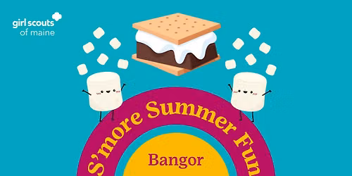 2026 S'more Summer Fun | GSME Bangor Service Center