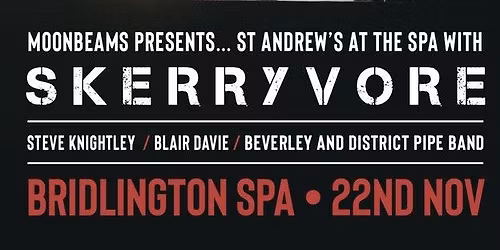 Moonbeams Presents... St Andrew\u2019s at The Spa with Skerryvore and special guests! 
