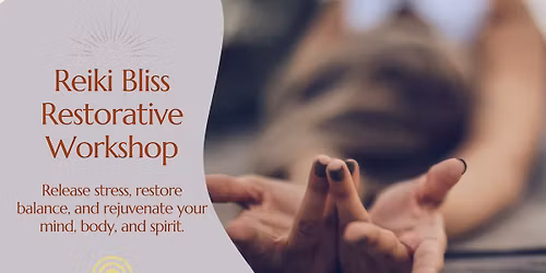 Reiki Bliss Restorative Workshop