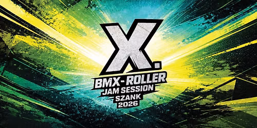 X. BMX-Roller Jam Session, Szank — Skate Park, Szank