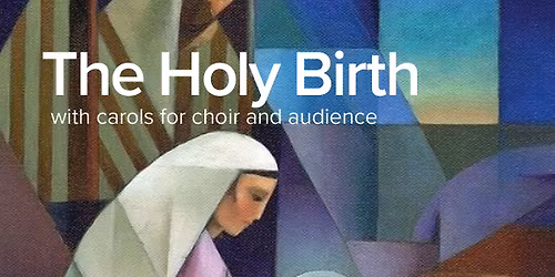 Christmas Concert: The Holy Birth (and carols for choir and audience)