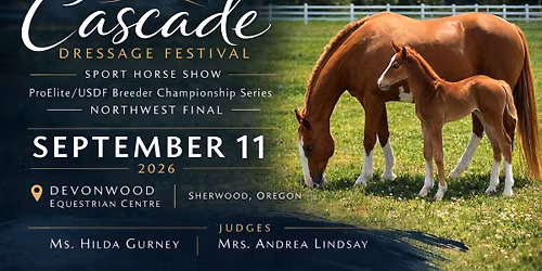 Cascade Dressage Festival Sport Horse Show & ProElite\/USDF Breeder Championship Series \u2013 NW Finals