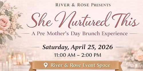 She Nurtured This: A Pre-Mother\u2019s Day Brunch Experience