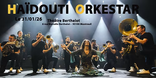 Ha\u00efdouti Orkestar - Th\u00e9\u00e2tre Berthelot - Montreuil