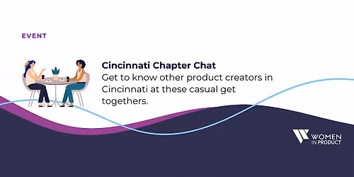 Cincinnati Women in Product Chapter Chat