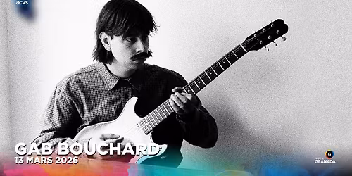 Gab Bouchard | Th\u00e9\u00e2tre Granada | Sherbrooke