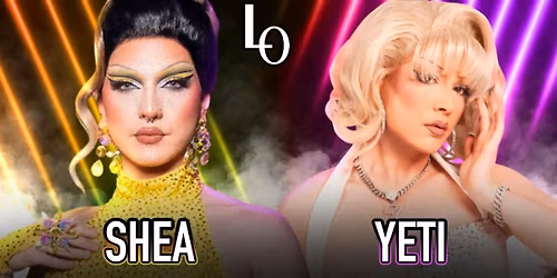 Saturday Night Drag with Shea D. Ladie & Yeti the Drag Queen -11:30pm