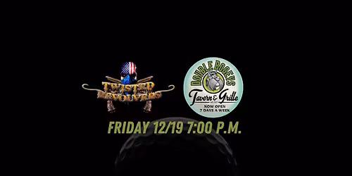 TWISTED REVOLVERS RETUNRS TO DOUBLE BOGEY'S TAVERN