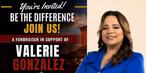 Valerie Gonzalez for City Council Campaign Fundraiser