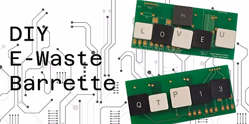 DIY E-Waste Barrette \/ June 19 \/ 1-5pm