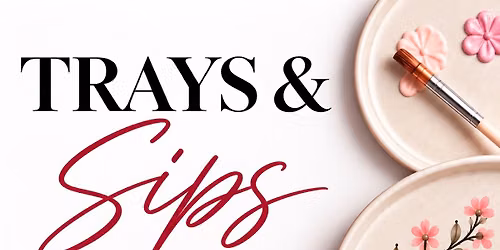 Trays & Sips