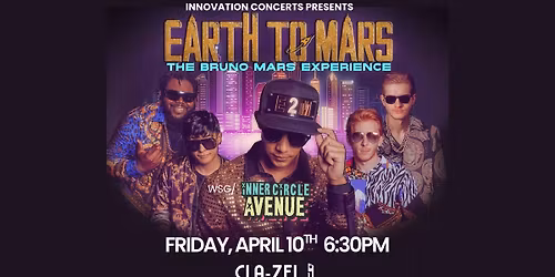 Earth to Mars: The Bruno Mars Experience Friday April 10th at Cla-Zel Theater w\/ Inner Circle Avenue