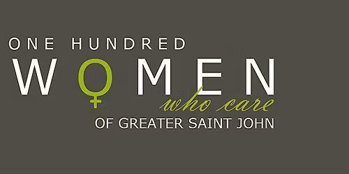 100 Women Who Care of Greater Saint John - December 9th, 2025 Meeting