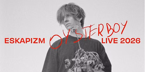 Koncert OYSTERBOY \/\/ WARSZAWA \/\/ Eskapizm Live 2026