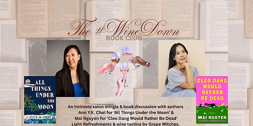 #WineDown Book Club:  Author Chat with Ann Y.K. Choi & Mai Nguyen (TO)
