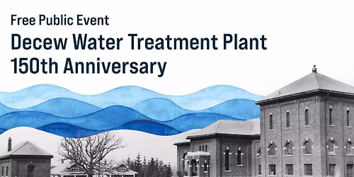 Decew Water Treatment Plant 150th Anniversary