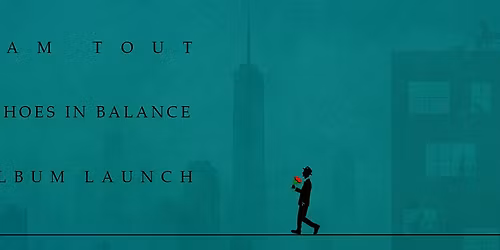 Sam Tout "Echoes in Balance" Album Launch