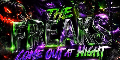 THE FREAKS COME OUT AT NIGHT HALLOWEEN PARTY