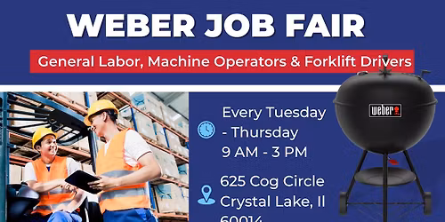 Weber Job Fair: Now Hiring General Labor, Machine Operators & Forklift Drivers!
