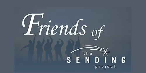 June 30 Friends of The Sending Project Gathering