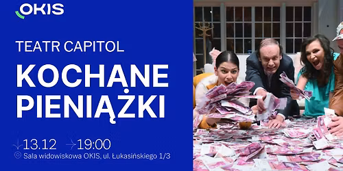 TEATR CAPITOL W ZIELONCE: "Kochane pieniążki" | 13.12.2025, GODZ. 19:00
