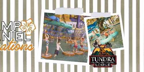 Tundra Lodge Vacation with Camp Daniel