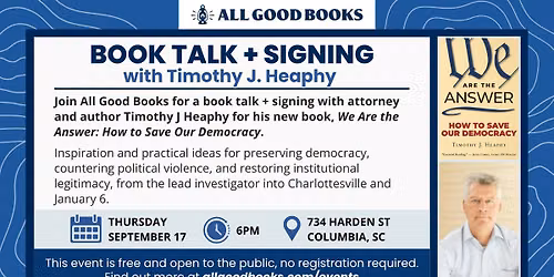 Book Talk + Signing with Timothy J Heaphy: "We Are the Answer: How to Save Our Democracy"