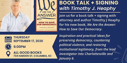 Book Talk + Signing with Timothy J Heaphy: "We Are the Answer: How to Save Our Democracy"