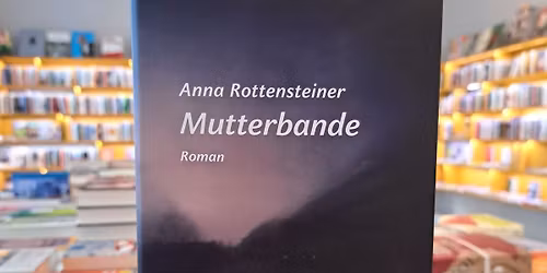 Anna Rottensteiner liest aus ihrem neuen Roman " Mutterbande"
