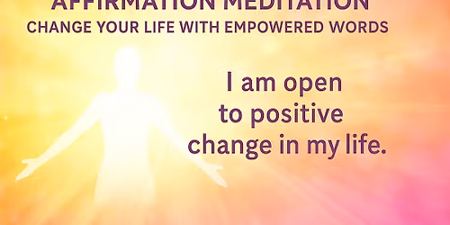 Affirmation Meditation: Change Your Life with Empowered Words