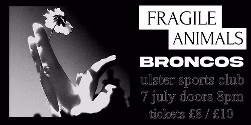 Old Crows Promotions Presents: Fragile Animals \/ Broncos