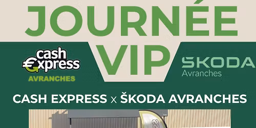 JOURN\u00c9E VIP CASH EXPRESS AVRANCHES x SKODA AVRANCHES 