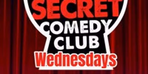 The Secret Comedy Club Wednesdays